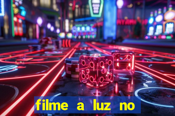 filme a luz no fim do mundo completo dublado